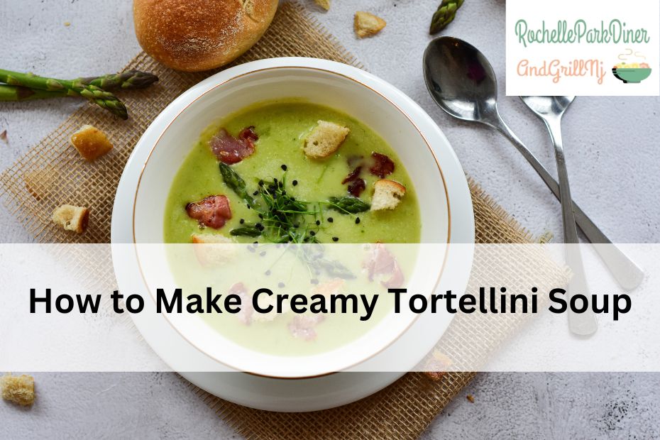 How to Make Creamy Tortellini Soup