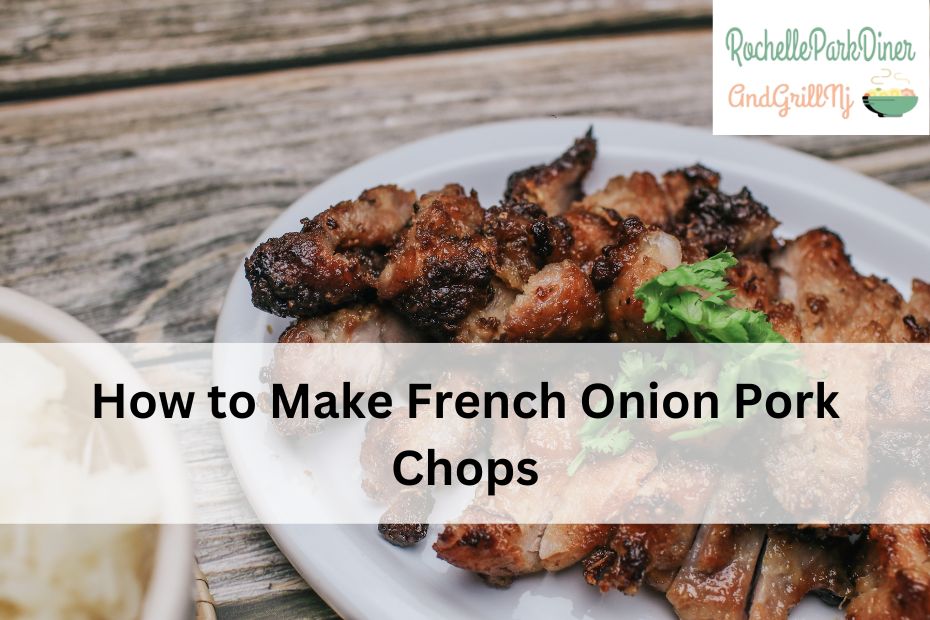 How to Make French Onion Pork Chops